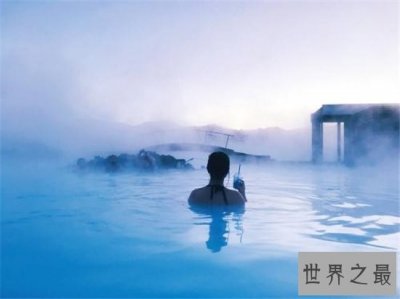​世界上十大最惬意的泡汤温泉，在这里泡温泉堪比大保健！